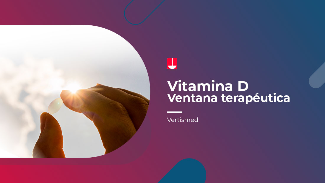 infografía sobre la importancia de la sumplementación con vitamina D y su ventana terapéutica